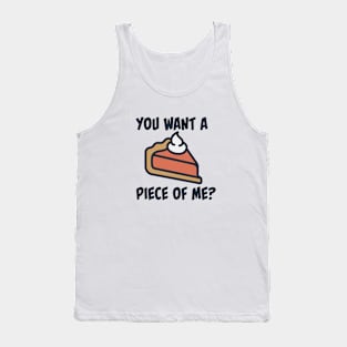 You want a piece of me? Tank Top